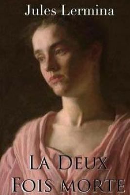 La deux fois morte, suivi de, L'elixir de vie [French] 1530095077 Book Cover