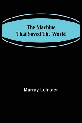 The Machine That Saved The World 9356576718 Book Cover