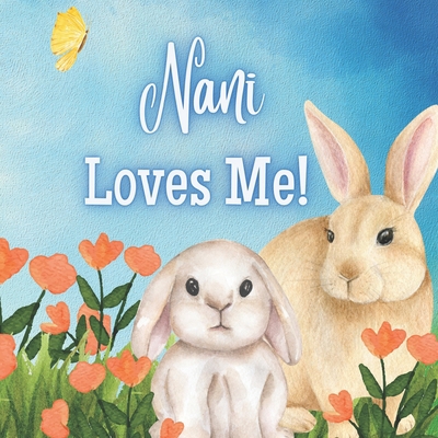 Nani Loves Me!: A book about Nani's Love! B0BTDMDYVH Book Cover