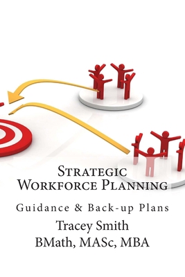 Strategic Workforce Planning: Guidance & Back-U... 1478317175 Book Cover