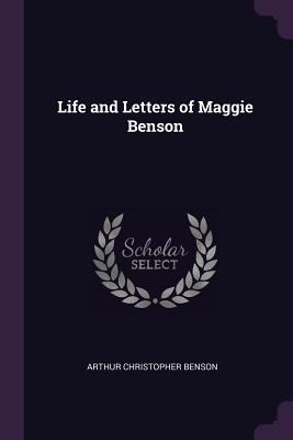 Life and Letters of Maggie Benson 1378069501 Book Cover