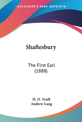 Shaftesbury: The First Earl (1888) 0548801193 Book Cover