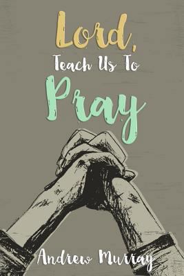 Lord, Teach Us to Pray 1943133492 Book Cover