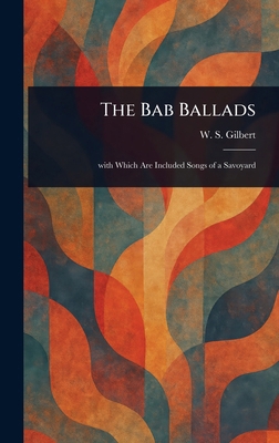 The Bab Ballads 1023407922 Book Cover