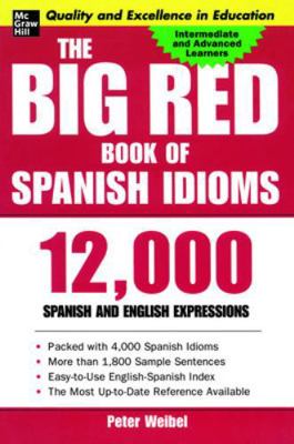 The Big Red Book of Spanish Idioms: 12,000 Span... 0071433023 Book Cover