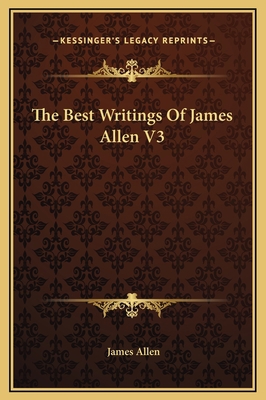 The Best Writings Of James Allen V3 1169343155 Book Cover