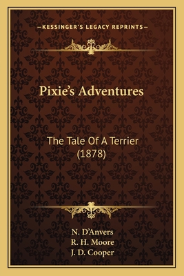 Pixie's Adventures: The Tale Of A Terrier (1878) 1164864343 Book Cover