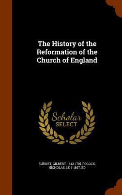 The History of the Reformation of the Church of... 1345662300 Book Cover