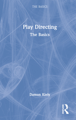 Play Directing: The Basics 0367861038 Book Cover