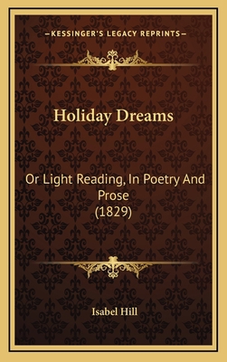 Holiday Dreams: Or Light Reading, In Poetry And... 1167081005 Book Cover