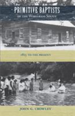 Primitive Baptists of the Wiregrass South: 1815... 0813016401 Book Cover