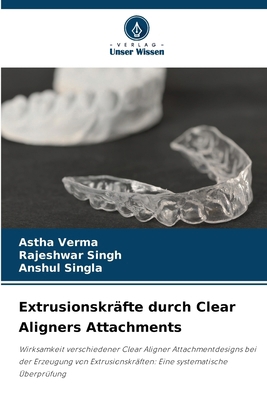 Extrusionskräfte durch Clear Aligners Attachments [German] 6208203732 Book Cover