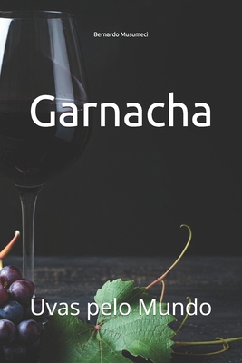 Garnacha: Uvas pelo Mundo [Portuguese] B0DZ14LTF2 Book Cover