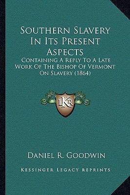 Southern Slavery In Its Present Aspects: Contai... 1163948462 Book Cover