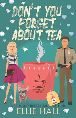 Don't You Forget About Tea (The Coffee Loft Ser... B0DCYYQ2ZN Book Cover