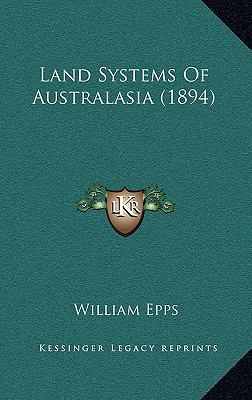 Land Systems Of Australasia (1894) 1164870769 Book Cover