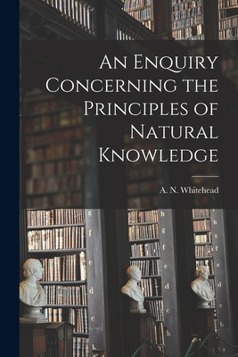 An Enquiry Concerning the Principles of Natural... 1015460739 Book Cover
