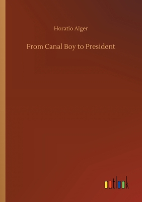 From Canal Boy to President 3734068444 Book Cover