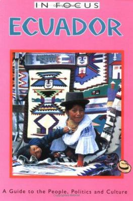 Ecuador in Focus: A Guide to the People, Politi... 1566562627 Book Cover