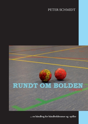 Rundt om bolden: ... en håndbog for håndboldtræ... [Danish] 8743010806 Book Cover