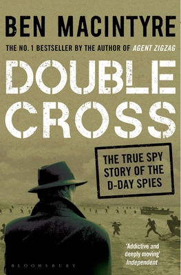 Double Cross: The True Story of The D-Day Spies 1408885417 Book Cover