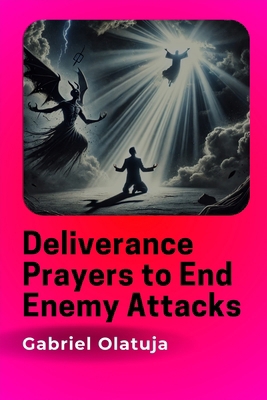 Deliverance Prayers to End Enemy Attacks B0DTGPRPYP Book Cover