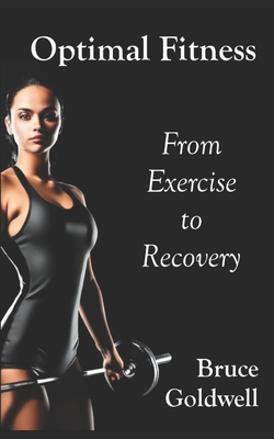 Optimal Fitness: From Exercise to Recovery B0CM1JQN9Z Book Cover