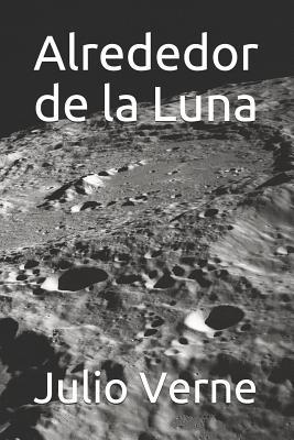 Alrededor de la Luna [Spanish] 1082082058 Book Cover