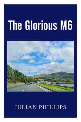 The Glorious M6 1835637353 Book Cover