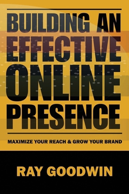 Building an Effective Online Presence: Maximize... B0C9S853GZ Book Cover