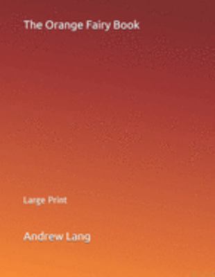 The Orange Fairy Book: Large Print 1691377635 Book Cover
