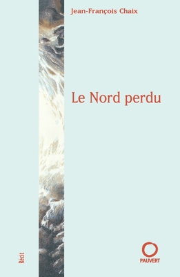 Le Nord perdu [French] 2720214337 Book Cover