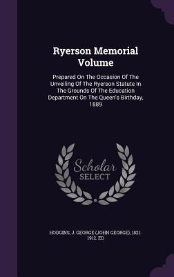 Ryerson Memorial Volume: Prepared On The Occasi... 1354468864 Book Cover