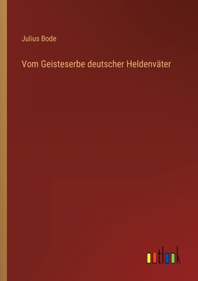 Vom Geisteserbe deutscher Heldenväter [German] 3368420003 Book Cover