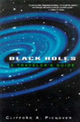 Black Holes: A Traveler's Guide 0471197041 Book Cover