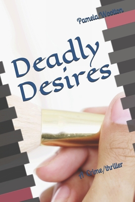 Deadly Desires: A Crime/Thriller 1721875921 Book Cover