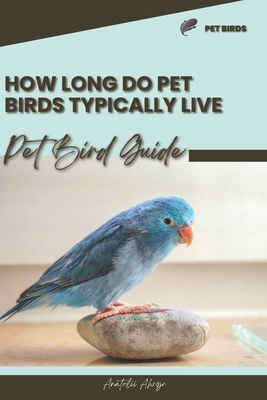 How long do pet birds typically live: Pet bird ... B0CRRZFZPX Book Cover