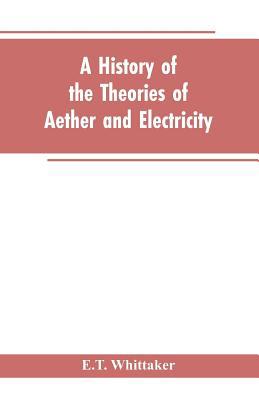 A history of the theories of aether and electri... 9353602742 Book Cover