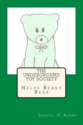 The Underground Toy Society Helps Beary Bear 1537593064 Book Cover