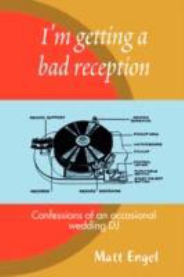 I'm Getting a Bad Reception: Confessions of an ... 1435714962 Book Cover