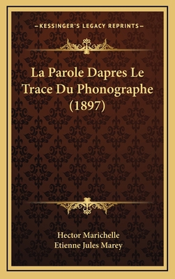 La Parole Dapres Le Trace Du Phonographe (1897) [French] 1168183227 Book Cover