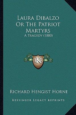 Laura Dibalzo Or The Patriot Martyrs: A Tragedy... 1165413299 Book Cover