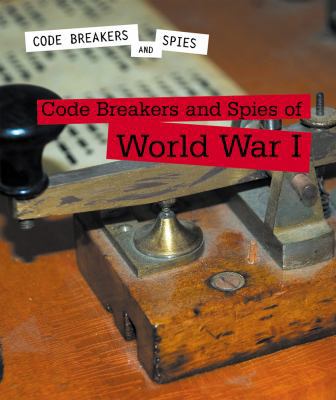 Code Breakers and Spies of World War I 1502638517 Book Cover