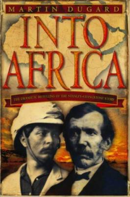 Into Africa : The Epic Adventures of Stanley an... 059304956X Book Cover