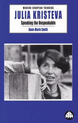Julia Kristeva: Speaking The Unspeakable (Moder... 0745310583 Book Cover