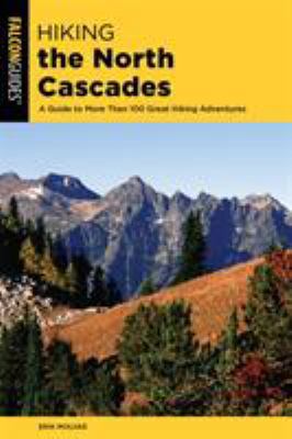 Hiking the North Cascades: A Guide to More Than... 1493037072 Book Cover