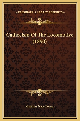 Cathecism Of The Locomotive (1890) 1169370365 Book Cover