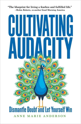 Cultivating Audacity: Dismantle Doubt and Let Y... 1646871693 Book Cover