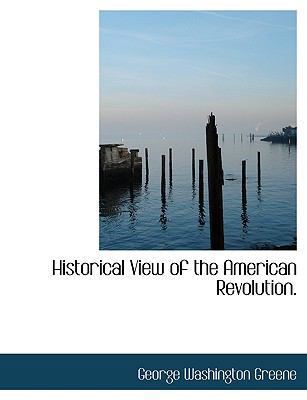 Historical View of the American Revolution. [Large Print] 1116059517 Book Cover