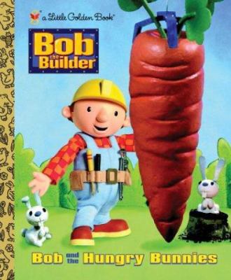 Bob and the Hungry Bunnies 0375827145 Book Cover